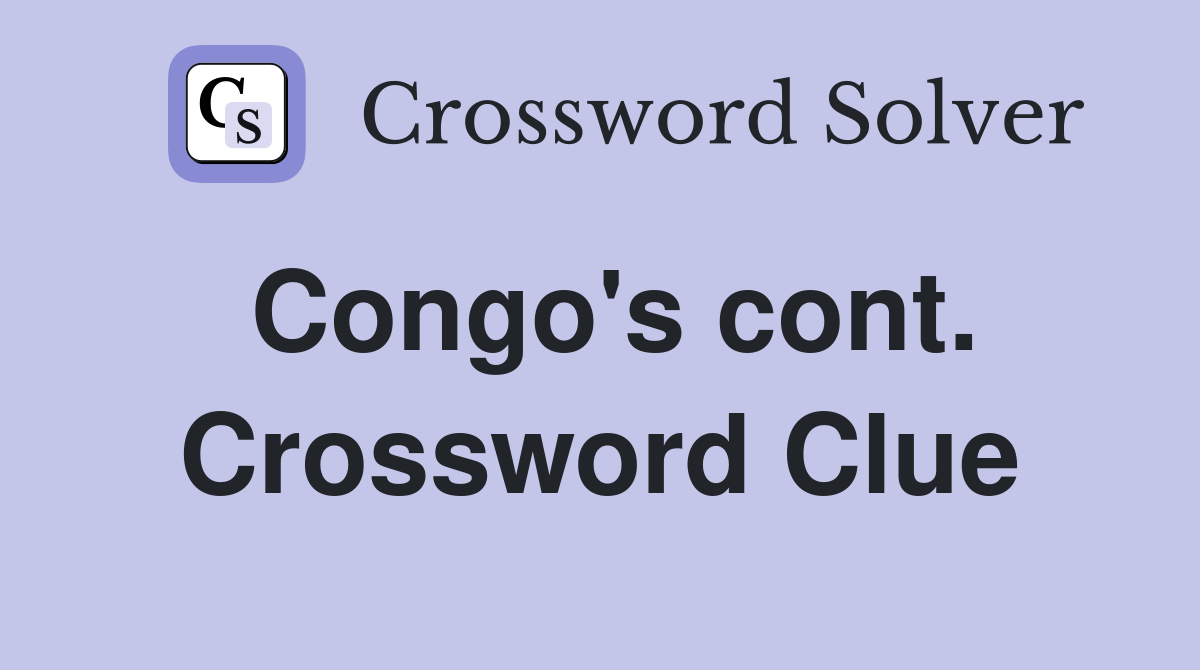Congo's cont. Crossword Clue Answers Crossword Solver